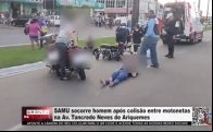 SAMU socorre homem após colisão entre motonetas na Av Tancredo Neves de Ariquemes 