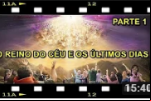 O REINO DO CÉU E OS ÚLTIMOS DIAS – Parte 1 – INVERSÃO DA VERDADE