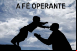 A FÉ OPERANTE