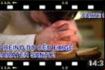O REINO DO CÉU EXIGE CARÁTER SANTO – Parte 3 – Servir e Escravo de Amor, Características da Igreja 