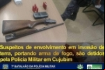 Suspeitos de envolvimento em invasão de terra portando arma de fogo são detidos pela Polícia Militar em Cujubim