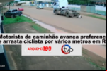 Motorista de caminhão avança preferencial e arrasta ciclista por vários metros em RO – Vídeo