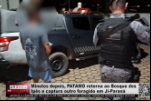 Minutos depois, PATAMO retorna ao Bosque dos Ipês e captura outro foragido em Ji–Paraná – Vídeo