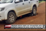 Homem morre após ser atropelado pela própria esposa na zona rural de Cacoal – Vídeo