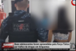 Duas adolescentes foram apreendidas pela Força Tática por tráfico de drogas em Ariquemes – Vídeo